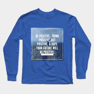 Be Positive Long Sleeve T-Shirt